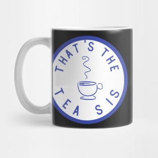 Funny That's The Tea Sis Gift Saying - Sticker or Mug Mug